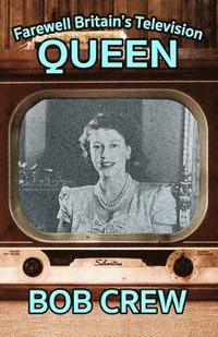 bokomslag Farewell Britain's Television Queen