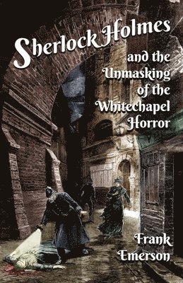 Sherlock Holmes and The Unmasking of the Whitechapel Horror 1