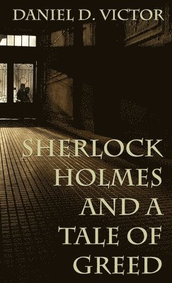 Sherlock Holmes and A Tale of Greed 1