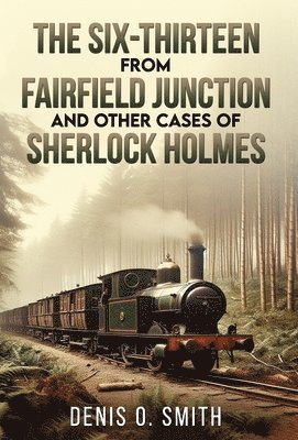 bokomslag The Six-Thirteen from Fairfield Junction and other cases of Sherlock Holmes