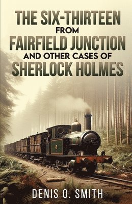 bokomslag The Six-Thirteen from Fairfield Junction and other cases of Sherlock Holmes