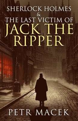 bokomslag Sherlock Holmes and The Last Victim of Jack The Ripper