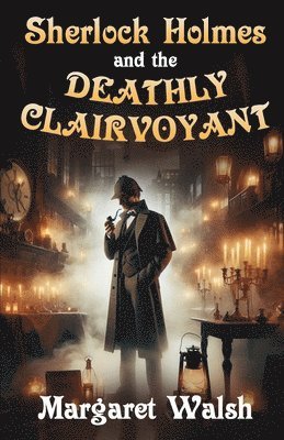 Margaret Walsh - Sherlock Holmes and The Deathly Clairvoyant, Häftad