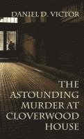 bokomslag The Astounding Murder At Cloverwood House