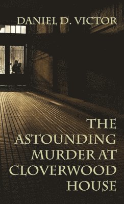 bokomslag The Astounding Murder At Cloverwood House