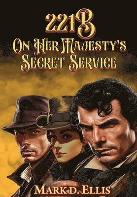 Mark D Ellis - 221B On Her Majesty's Secret Service, Inbunden