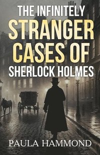 bokomslag The Infinitely Stranger Cases of Sherlock Holmes