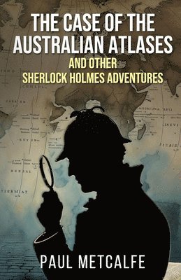 bokomslag The Case of the Australian Atlases and other Sherlock Holmes Adventures