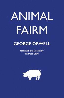 Animal Fairm [Animal Farm in Scots] 1