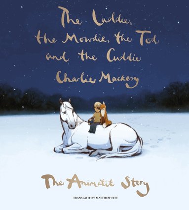 Charlie Mackesy - Laddie, the Mowdie, the Tod and the Cuddie, Inbunden