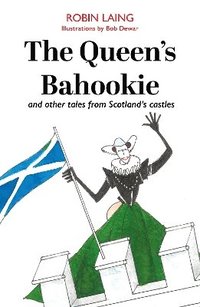 bokomslag The Queens bahoukie and other tales from Scotlands castles
