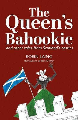 bokomslag Queen's bahookie and other tales from Scotland's castles