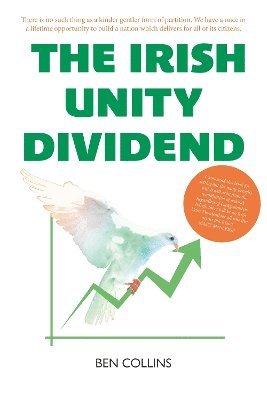 Ben Collins - Irish Unity Dividend, Häftad