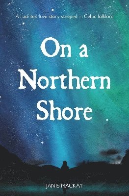 Janis MacKay - On A Northern Shore, Häftad