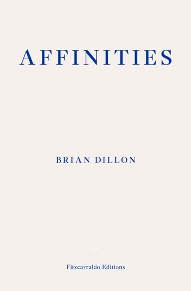 Brian Dillon - Affinities, Häftad
