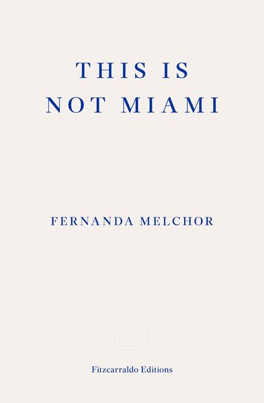Fernanda Melchor - This is Not Miami, Häftad