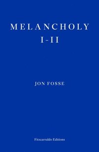 bokomslag Melancholy I-II  WINNER OF THE 2023 NOBEL PRIZE IN LITERATURE