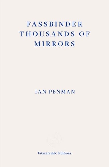 Ian Penman - Fassbinder Thousands of Mirrors, Häftad