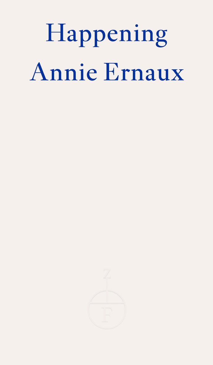 Annie Ernaux - Happening – WINNER OF THE 2022 NOBEL PRIZE IN LITERATURE, Häftad