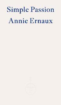 bokomslag Simple Passion - WINNER OF THE 2022 NOBEL PRIZE IN LITERATURE