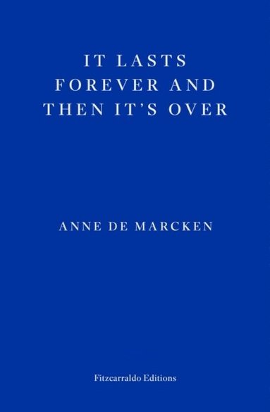 Anne de Marcken - It Lasts Forever and Then It's Over, Häftad