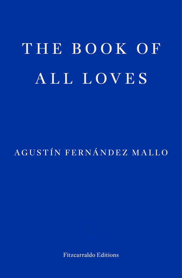 Agustín Fernández Mallo, Agustin Fernandez Mallo - Book of All Loves, Häftad