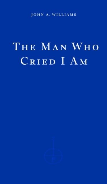 John A. Williams - Man Who Cried I Am, Häftad