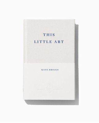 Kate Briggs - This Little Art, Inbunden