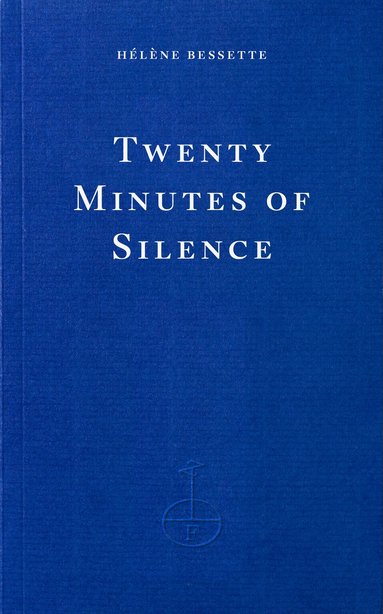 Hélène Bessette, Kate Briggs - Twenty Minutes of Silence, Häftad