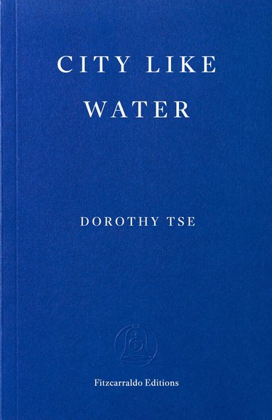Dorothy Tse - City Like Water, Häftad