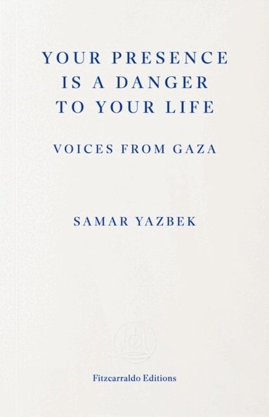 Samar Yazbek - Your Presence Is a Danger to Your Life, Häftad
