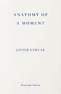 Javier Cercas - Anatomy of a Moment, Häftad