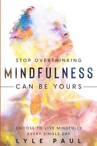 bokomslag Stop Overthinking Mindfulness Can be Yours