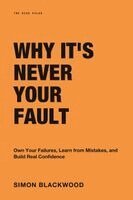 Simon Blackwood - Why It's Never Your Fault, Häftad