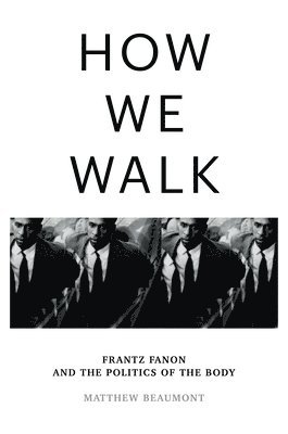 Matthew Beaumont - How We Walk, Inbunden