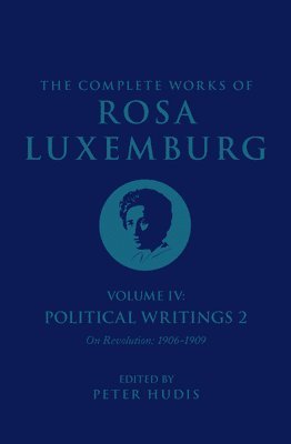 The Complete Works of Rosa Luxemburg Volume IV 1