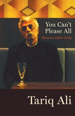 Tariq Ali - You Can't Please All, Inbunden