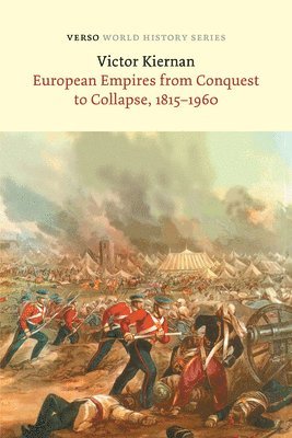 Victor G Kiernan - European Empires from Conquest to Collapse, 1815-1960, Häftad