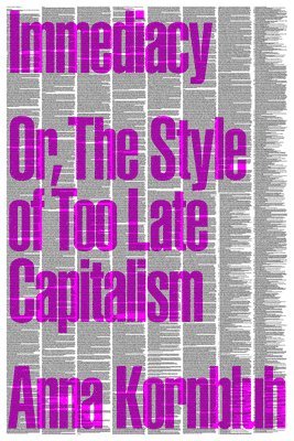 Immediacy, or The Style of Too Late Capitalism 1