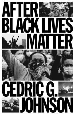 Cedric G. Johnson, Cedric Johnson - After Black Lives Matter, Inbunden