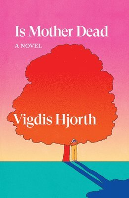 Vigdis Hjorth - Is Mother Dead, Häftad