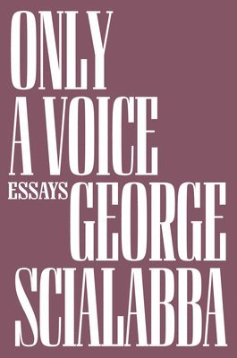 George Scialabba - Only a Voice, Inbunden