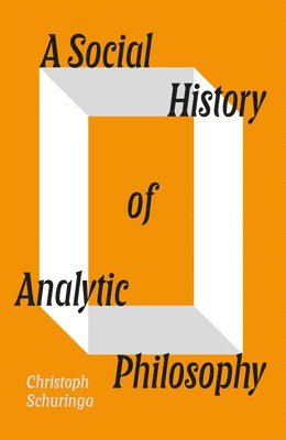 Christoph Schuringa - Social History of Analytic Philosophy, Inbunden