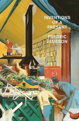 Fredric Jameson - Inventions of a Present, Inbunden