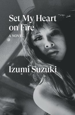 Izumi Suzuki - Set My Heart on Fire, Häftad