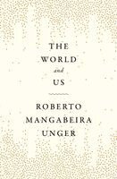Roberto Mangabeira Unger - World and Us, Häftad