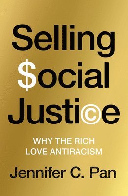 Jennifer C. Pan - Selling Social Justice, Häftad