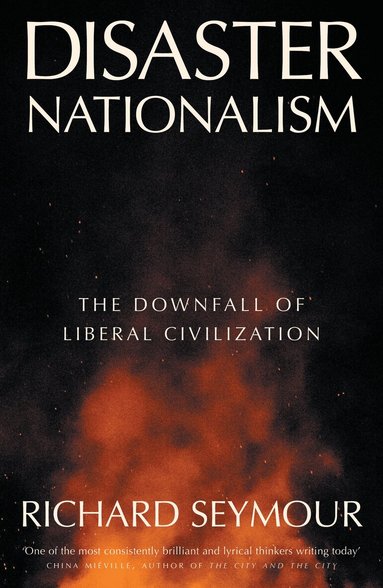 Richard Seymour - Disaster Nationalism, Häftad
