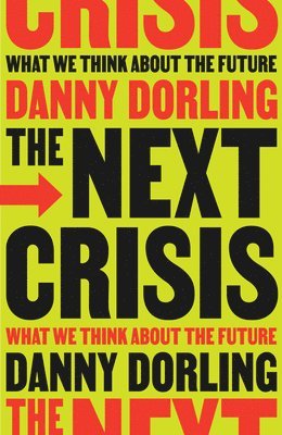 Danny Dorling - The Next Crisis, Inbunden