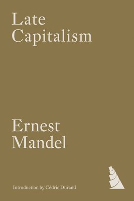 Ernest Mandel - Late Capitalism, Häftad